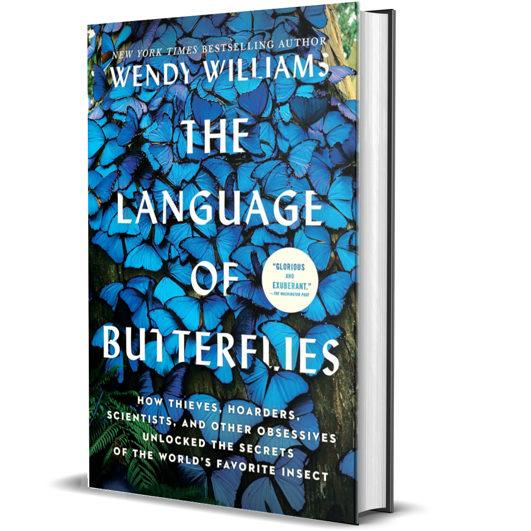 The Language of Butterflies: How Thieves, Hoarders, Scientists, and Other Obsessives Unlocked the Secrets of the World's Favorite Insect