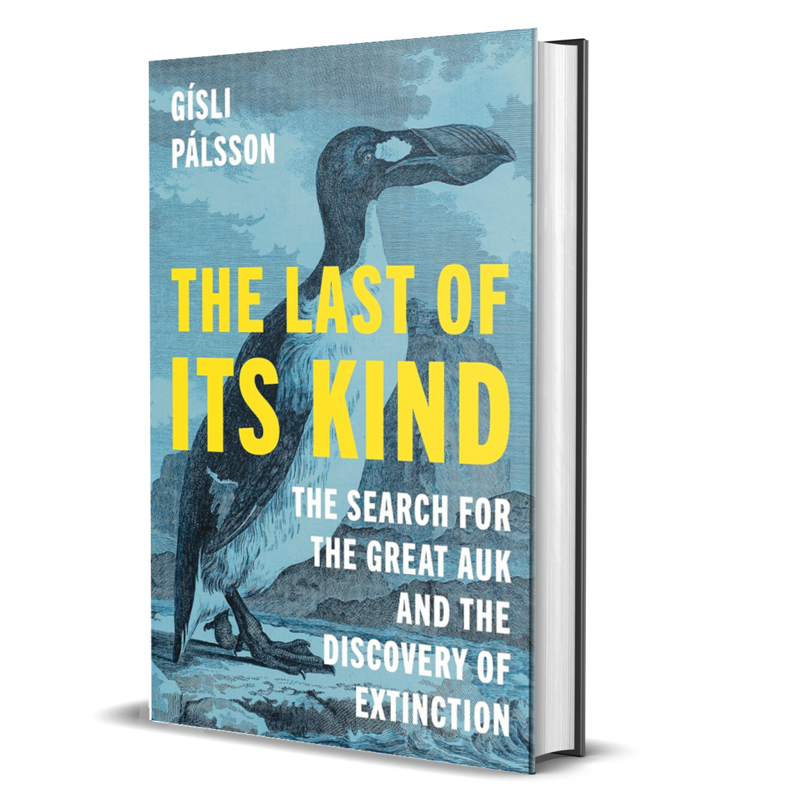 The Last of Its Kind: The Search for the Great Auk and the Discovery of Extinction