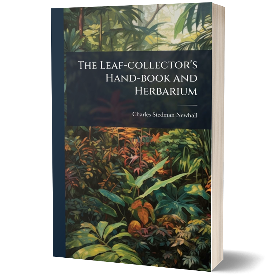 The Leaf-collector's Hand-book and Herbarium