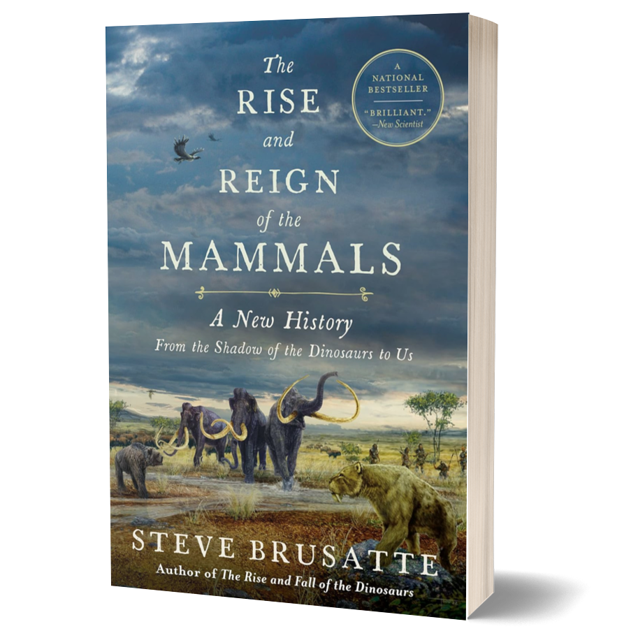 The Rise and Reign of the Mammals: A New History, From the Shadow of the Dinosaurs to Us