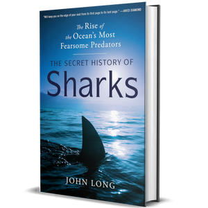 The Secret History of Sharks: The Rise of the Ocean's Most Fearsome Predators