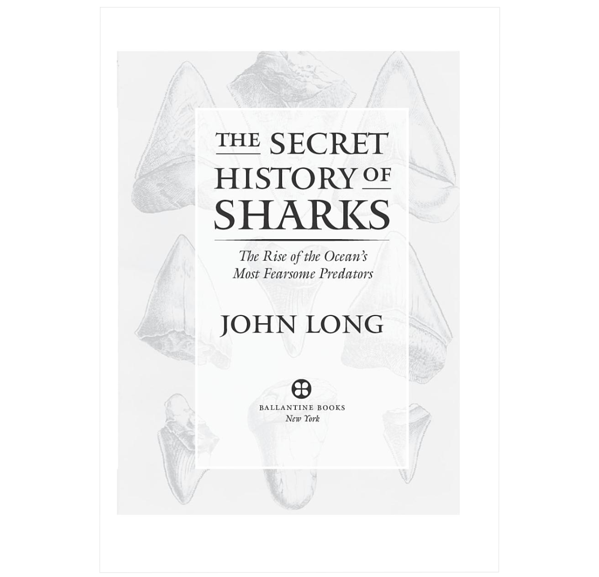 The Secret History of Sharks: The Rise of the Ocean's Most Fearsome Predators