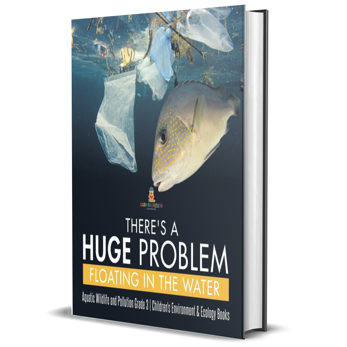 There's a Huge Problem Floating in the Water: Aquatic Wildlife and Pollution Grade 3, Children's Environment & Ecology Books