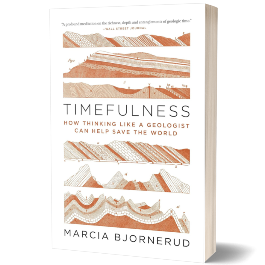 Timefulness: How Thinking Like a Geologist Can Help Save the World