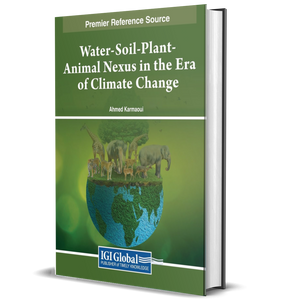 Water-Soil-Plant-Animal Nexus in the Era of Climate Change (Premier Reference Source: Practice, Progress, and Proficiency in Sustainability)