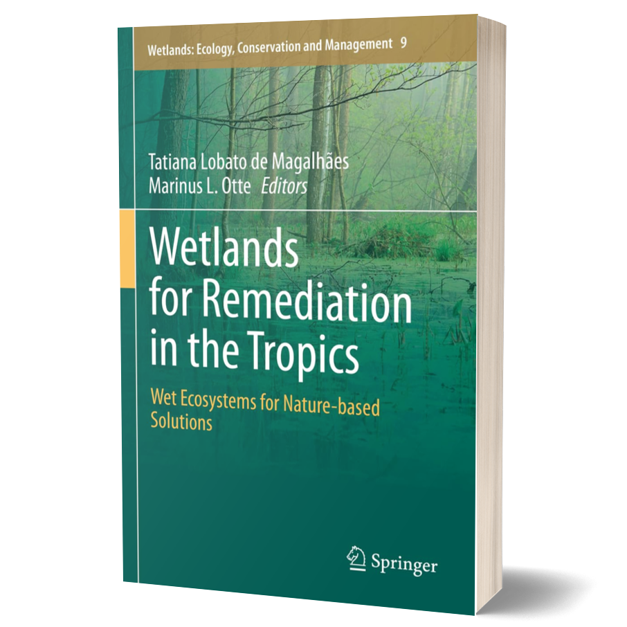 Wetlands for Remediation in the Tropics: Wet Ecosystems for Nature-based Solutions (Wetlands: Ecology, Conservation and Management, 9)
