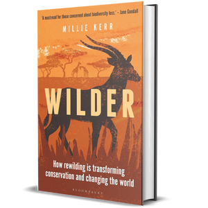 Wilder: How Rewilding is Transforming Conservation and Changing the World