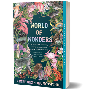 World of Wonders: In Praise of Fireflies, Whale Sharks, and Other Astonishments